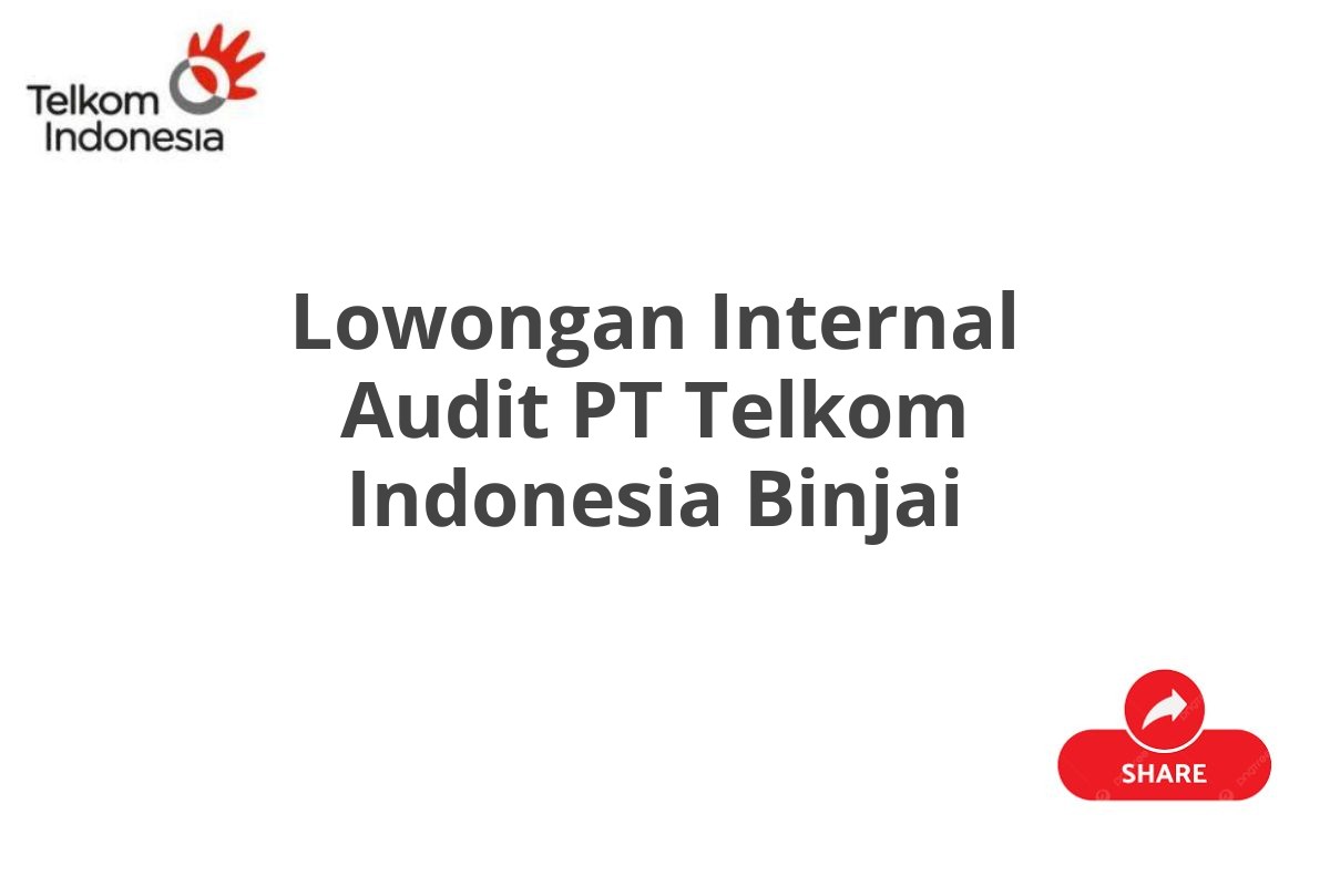 Lowongan Internal Audit PT Telkom Indonesia Binjai