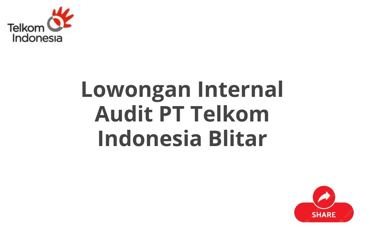 Lowongan Internal Audit PT Telkom Indonesia Blitar