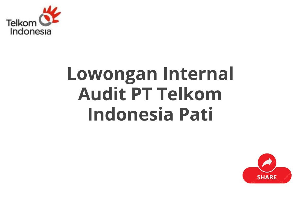 Lowongan Internal Audit PT Telkom Indonesia Pati