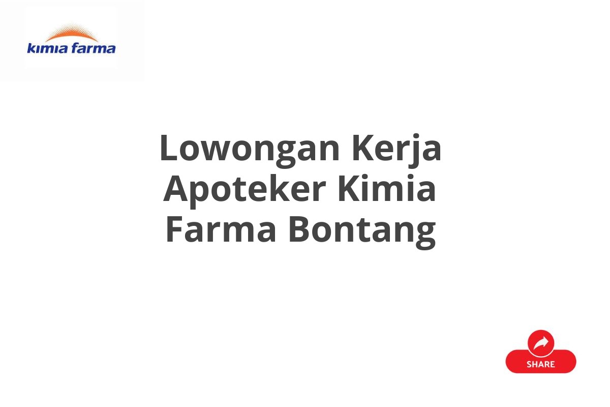 Lowongan Kerja Apoteker Kimia Farma Bontang