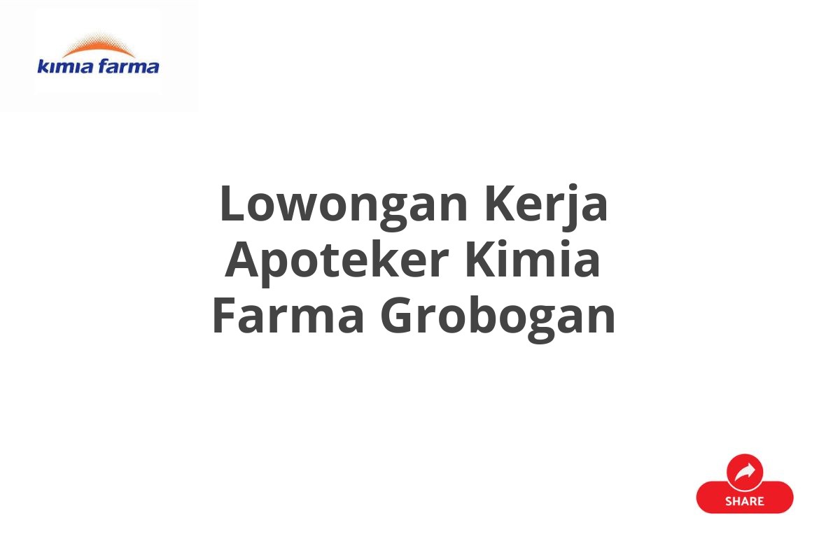 Lowongan Kerja Apoteker Kimia Farma Grobogan