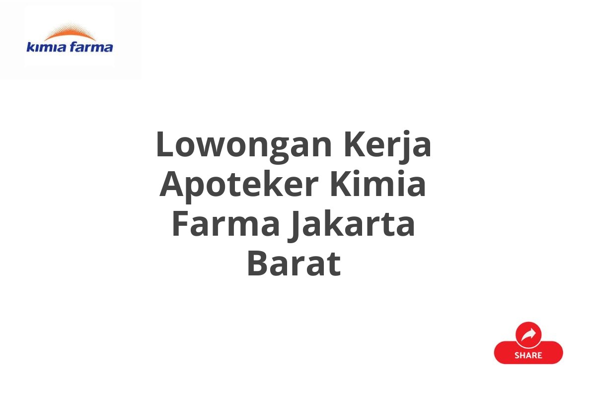 Lowongan Kerja Apoteker Kimia Farma Jakarta Barat