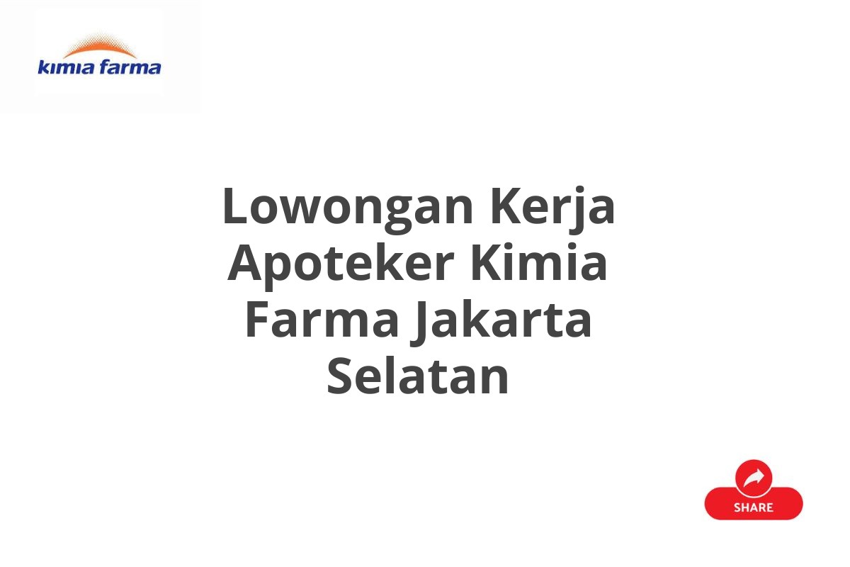 Lowongan Kerja Apoteker Kimia Farma Jakarta Selatan