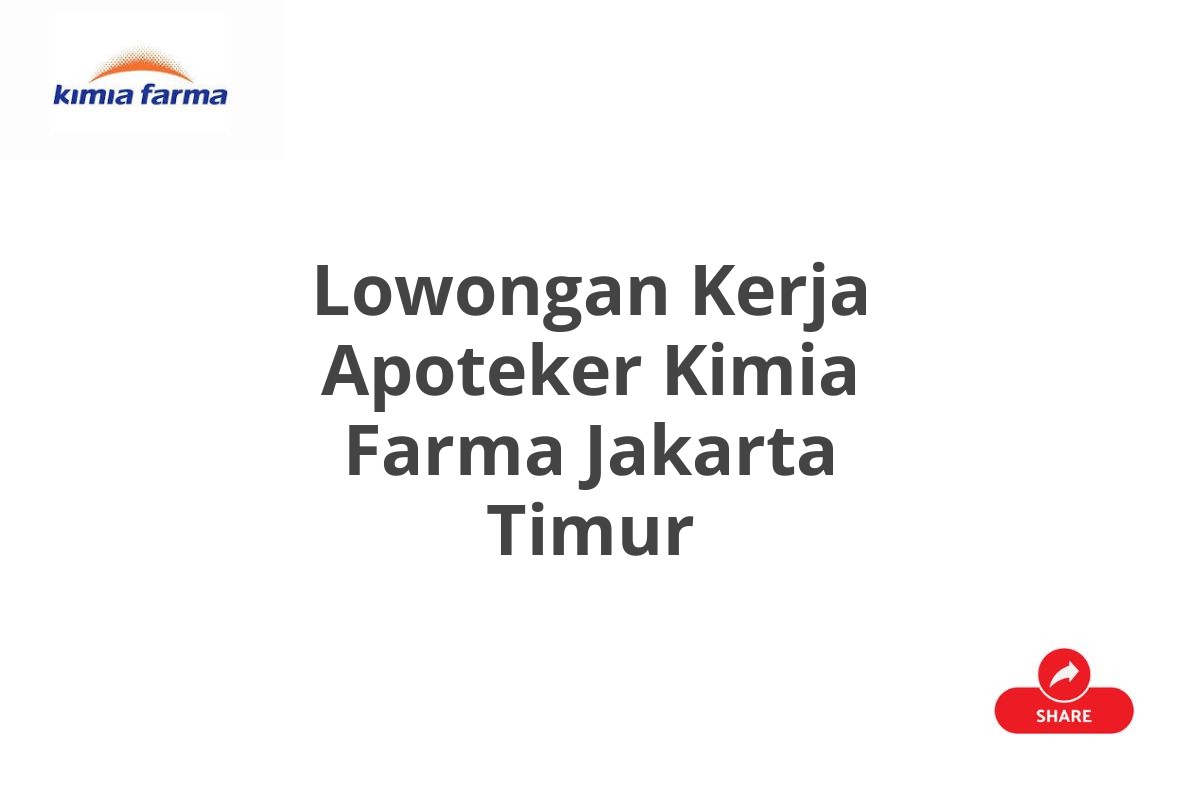 Lowongan Kerja Apoteker Kimia Farma Jakarta Timur