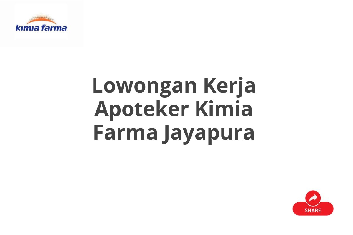 Lowongan Kerja Apoteker Kimia Farma Jayapura