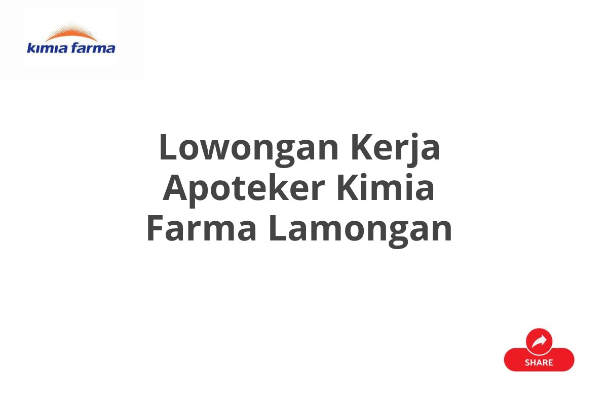 Lowongan Kerja Apoteker Kimia Farma Lamongan