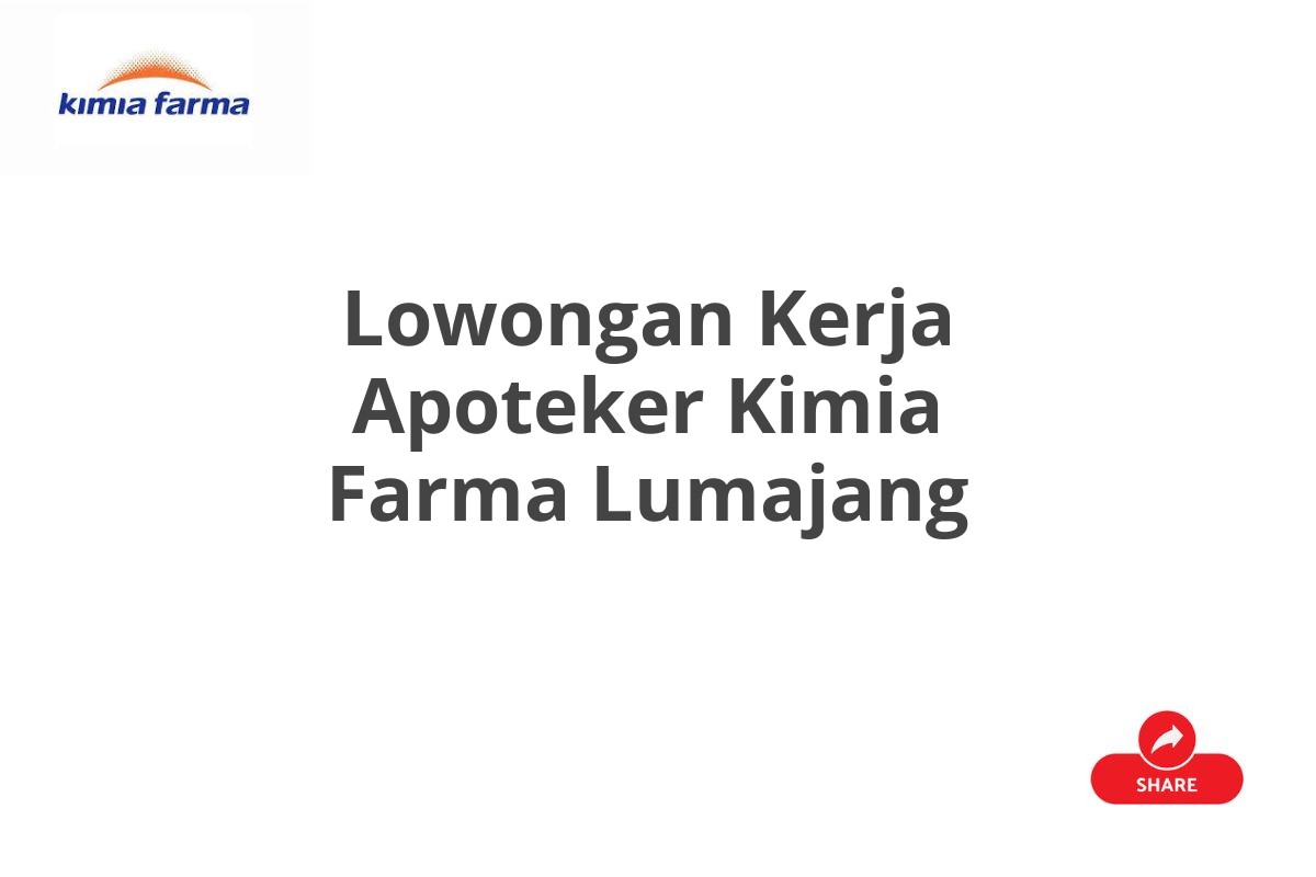 Lowongan Kerja Apoteker Kimia Farma Lumajang