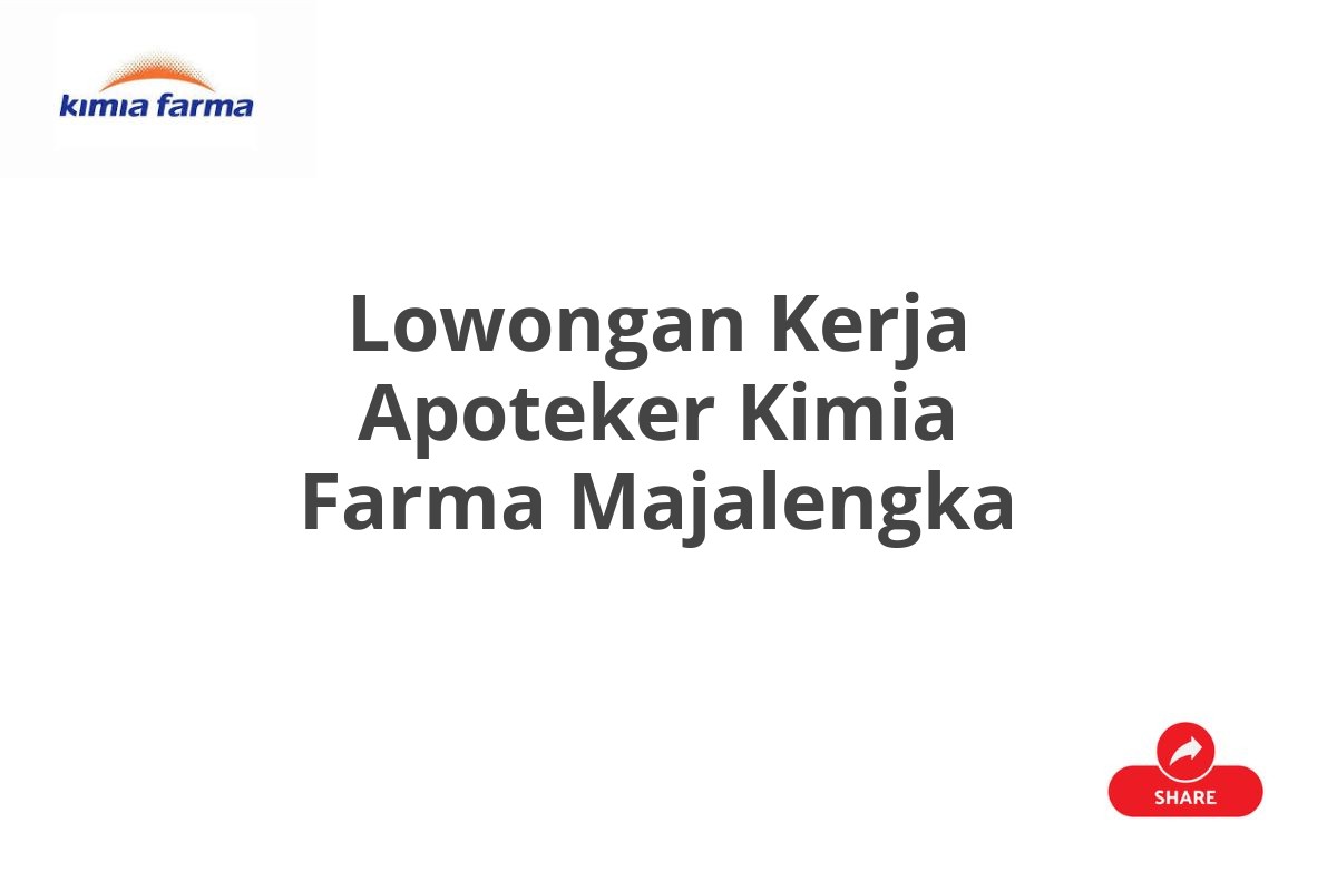 Lowongan Kerja Apoteker Kimia Farma Majalengka