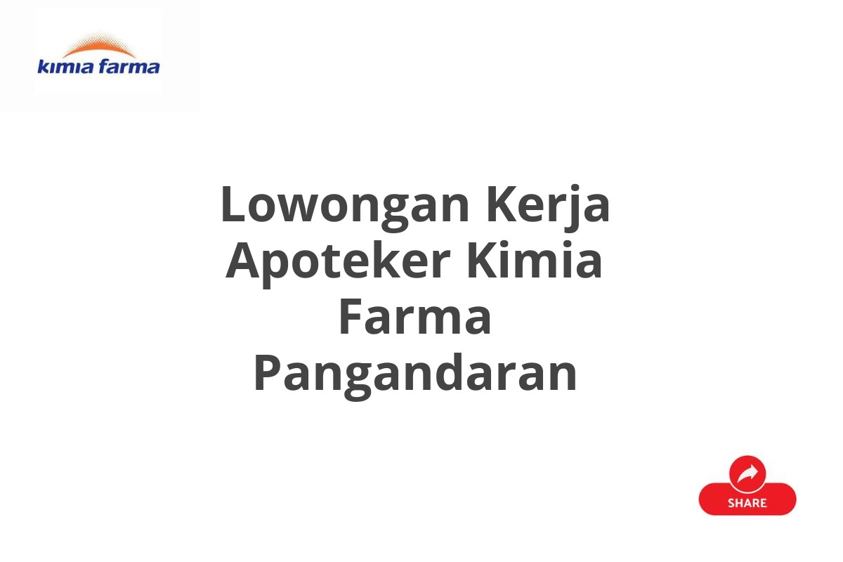 Lowongan Kerja Apoteker Kimia Farma Pangandaran