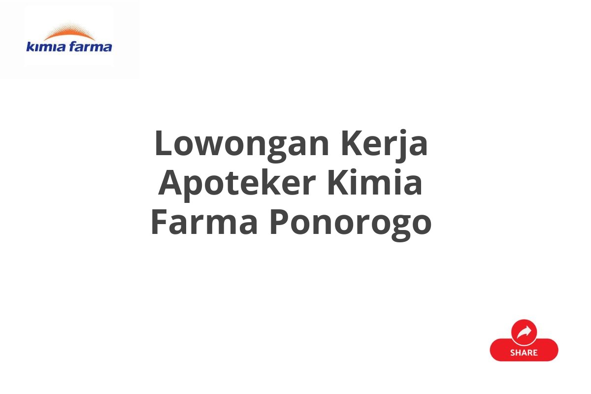 Lowongan Kerja Apoteker Kimia Farma Ponorogo