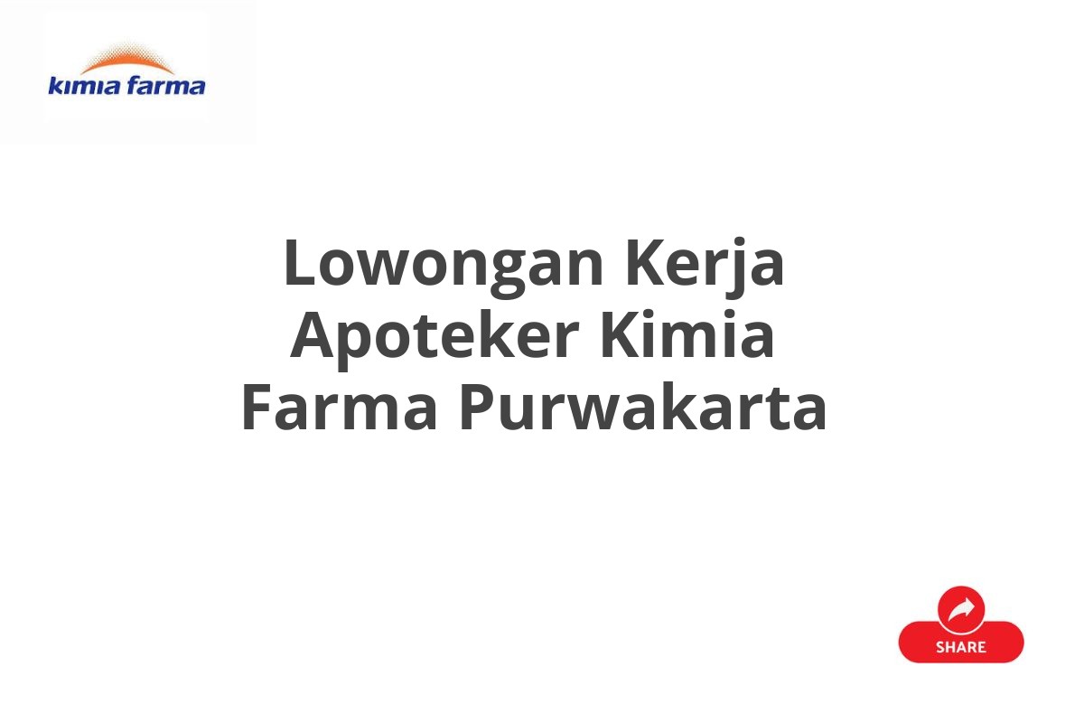 Lowongan Kerja Apoteker Kimia Farma Purwakarta