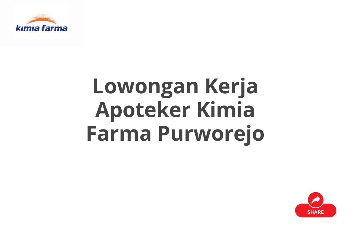 Lowongan Kerja Apoteker Kimia Farma Purworejo