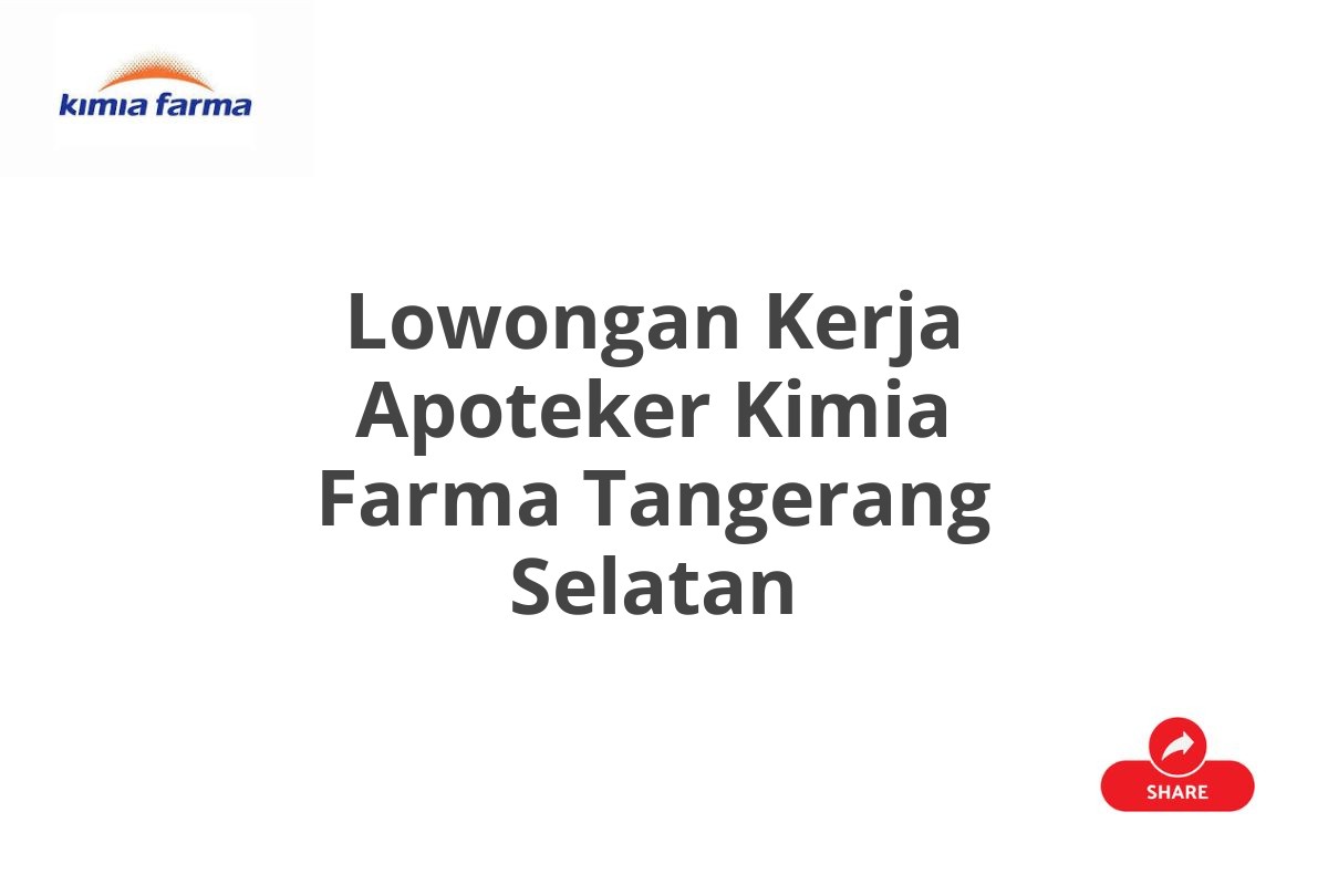 Lowongan Kerja Apoteker Kimia Farma Tangerang Selatan