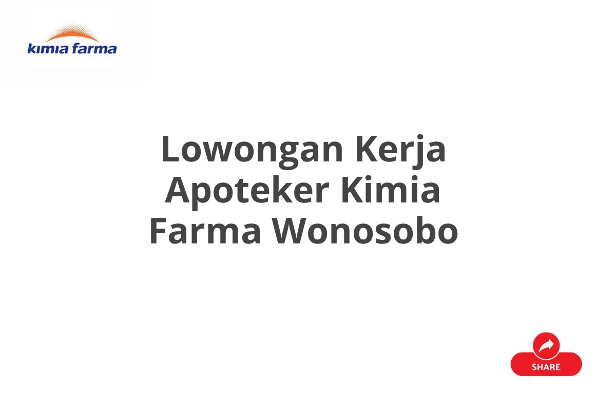 Lowongan Kerja Apoteker Kimia Farma Wonosobo