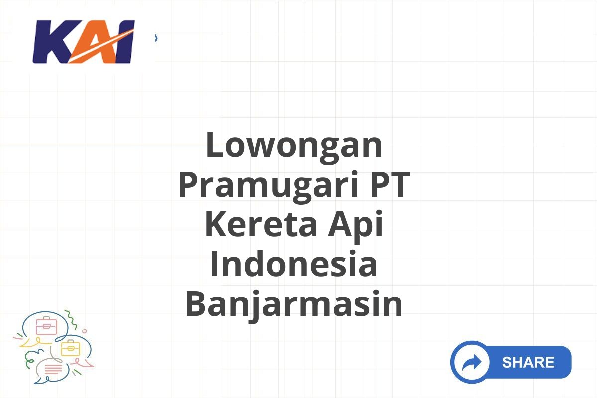 Lowongan Pramugari PT Kereta Api Indonesia Banjarmasin