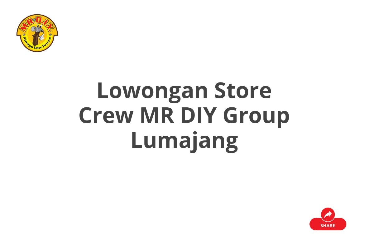 Lowongan Store Crew MR DIY Group Lumajang