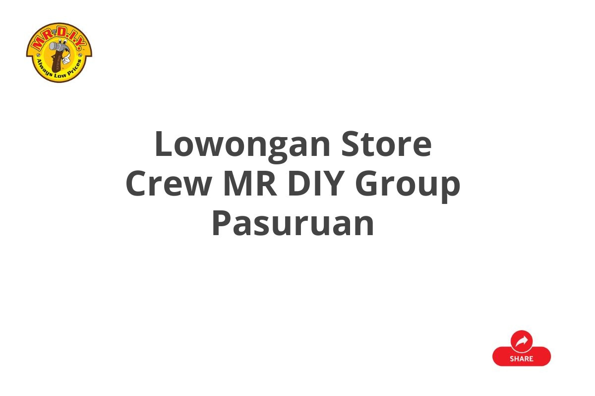 Lowongan Store Crew MR DIY Group Pasuruan