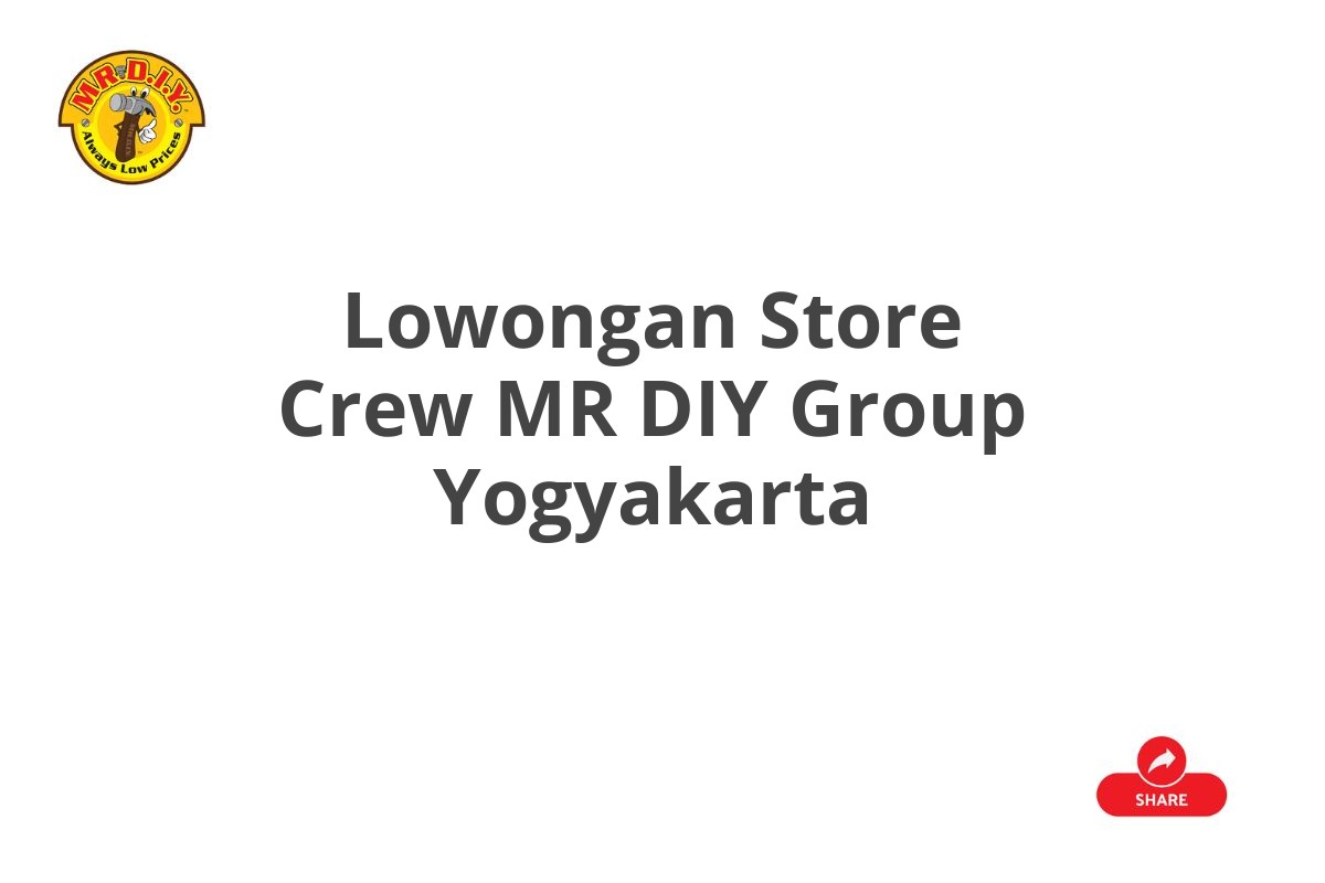 Lowongan Store Crew MR DIY Group Yogyakarta