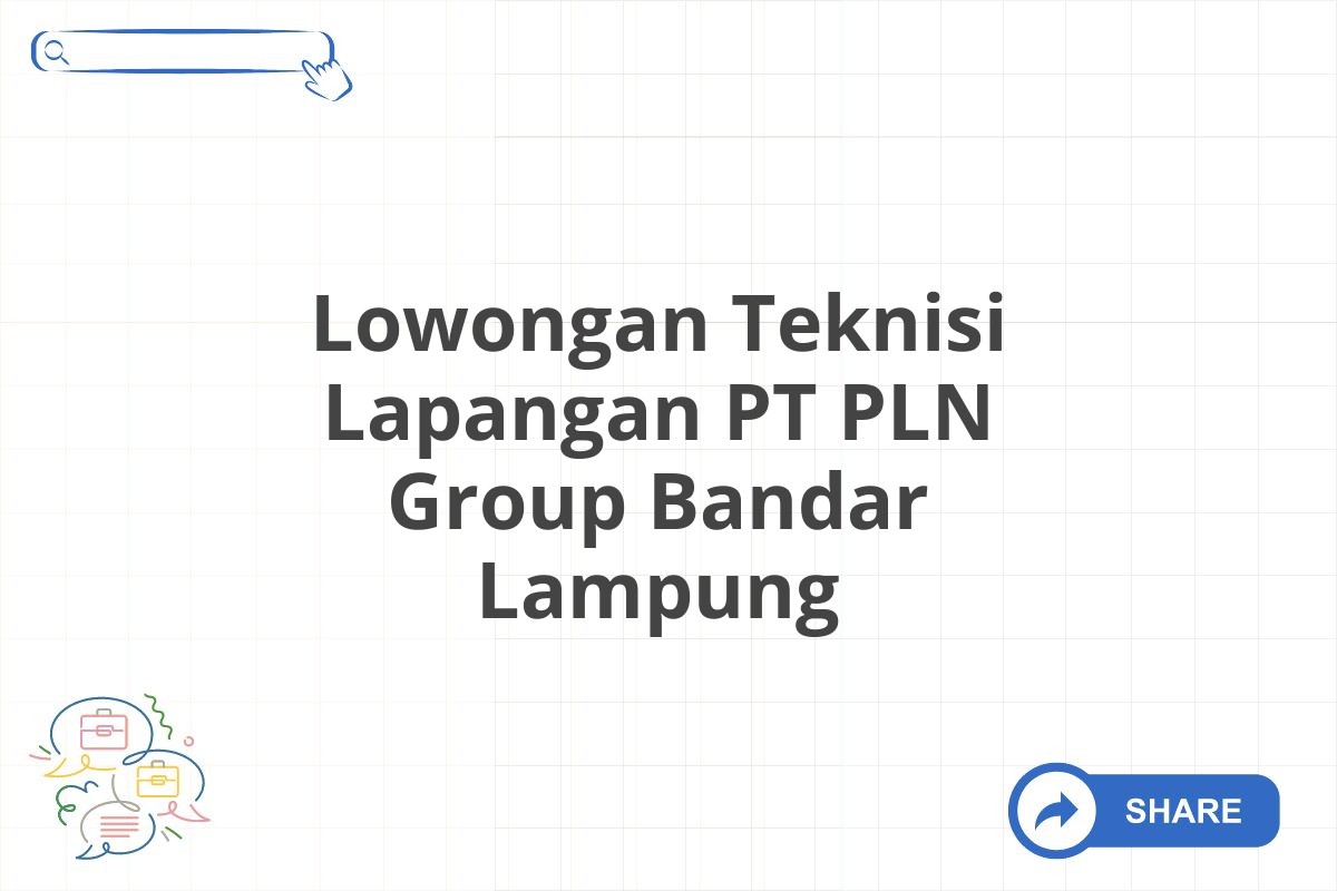 Lowongan Teknisi Lapangan PT PLN Group Bandar Lampung