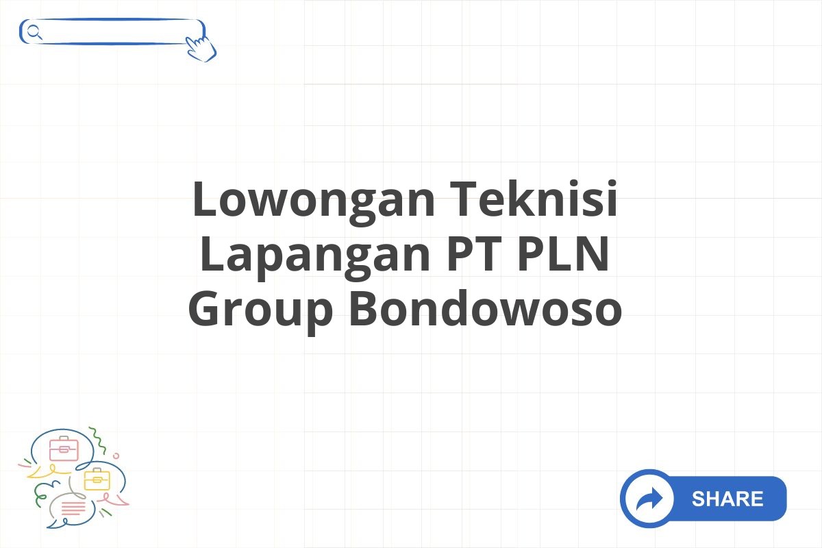 Lowongan Teknisi Lapangan PT PLN Group Bondowoso