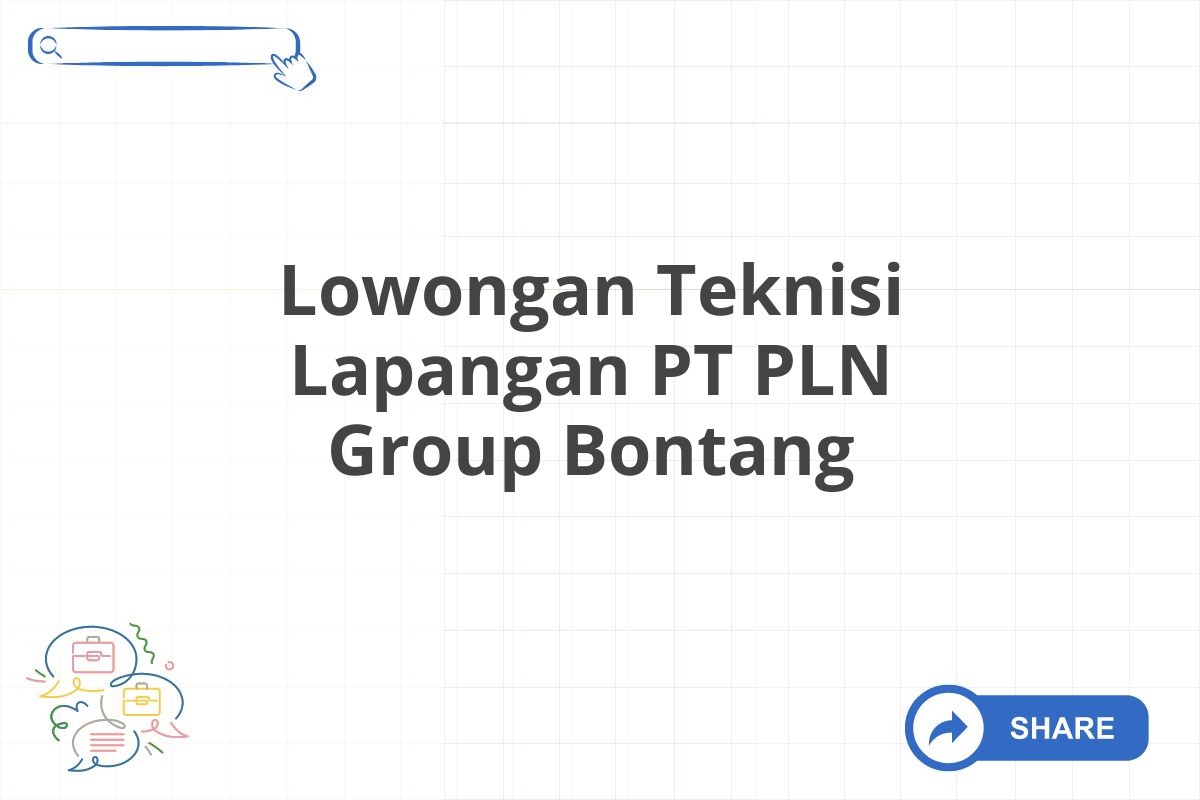 Lowongan Teknisi Lapangan PT PLN Group Bontang