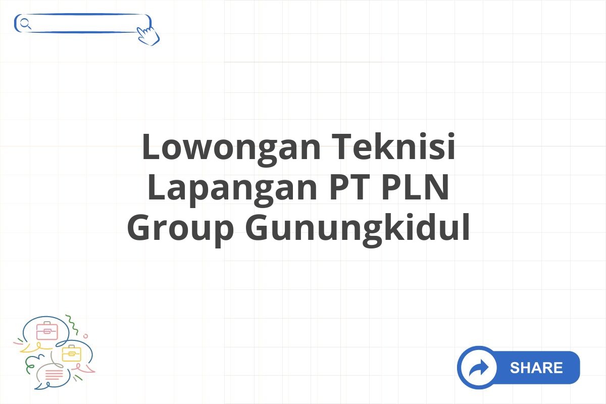 Lowongan Teknisi Lapangan PT PLN Group Gunungkidul