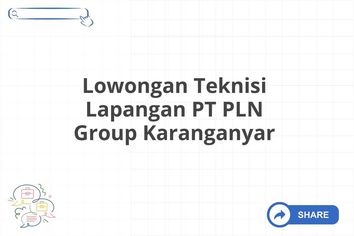 Lowongan Teknisi Lapangan PT PLN Group Karanganyar