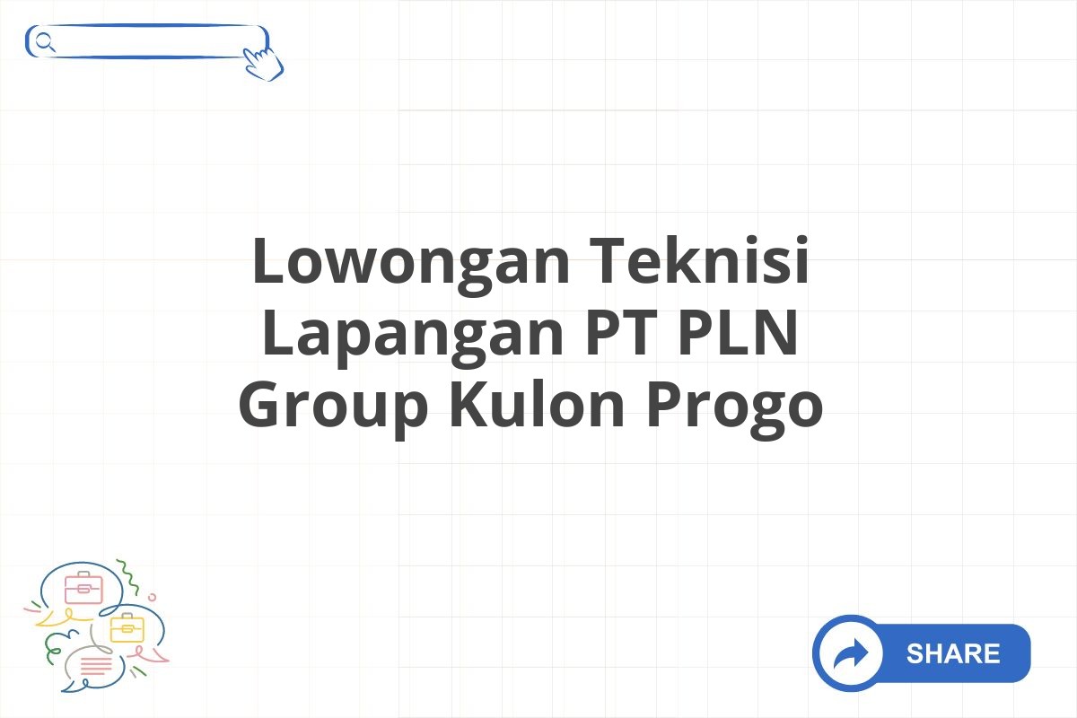 Lowongan Teknisi Lapangan PT PLN Group Kulon Progo