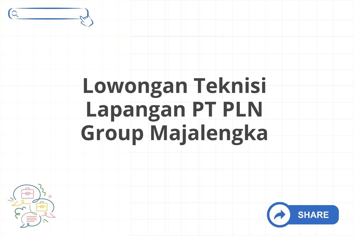 Lowongan Teknisi Lapangan PT PLN Group Majalengka