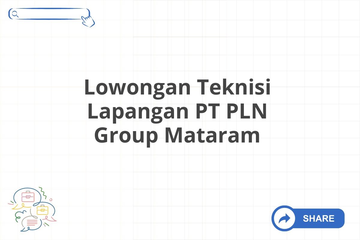 Lowongan Teknisi Lapangan PT PLN Group Mataram