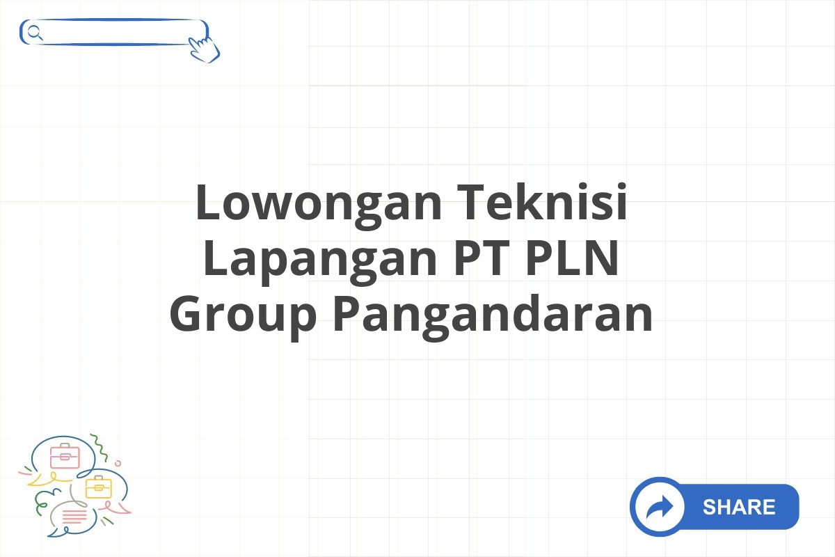 Lowongan Teknisi Lapangan PT PLN Group Pangandaran