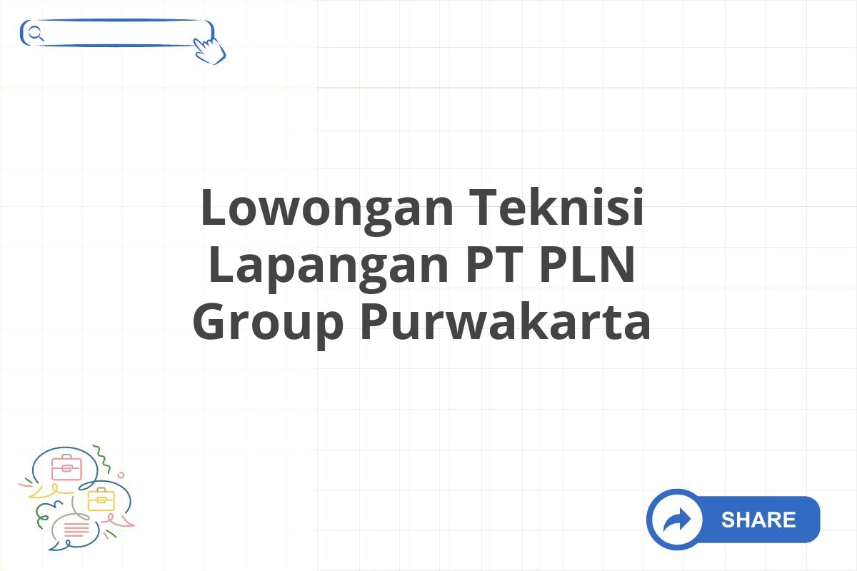 Lowongan Teknisi Lapangan PT PLN Group Purwakarta