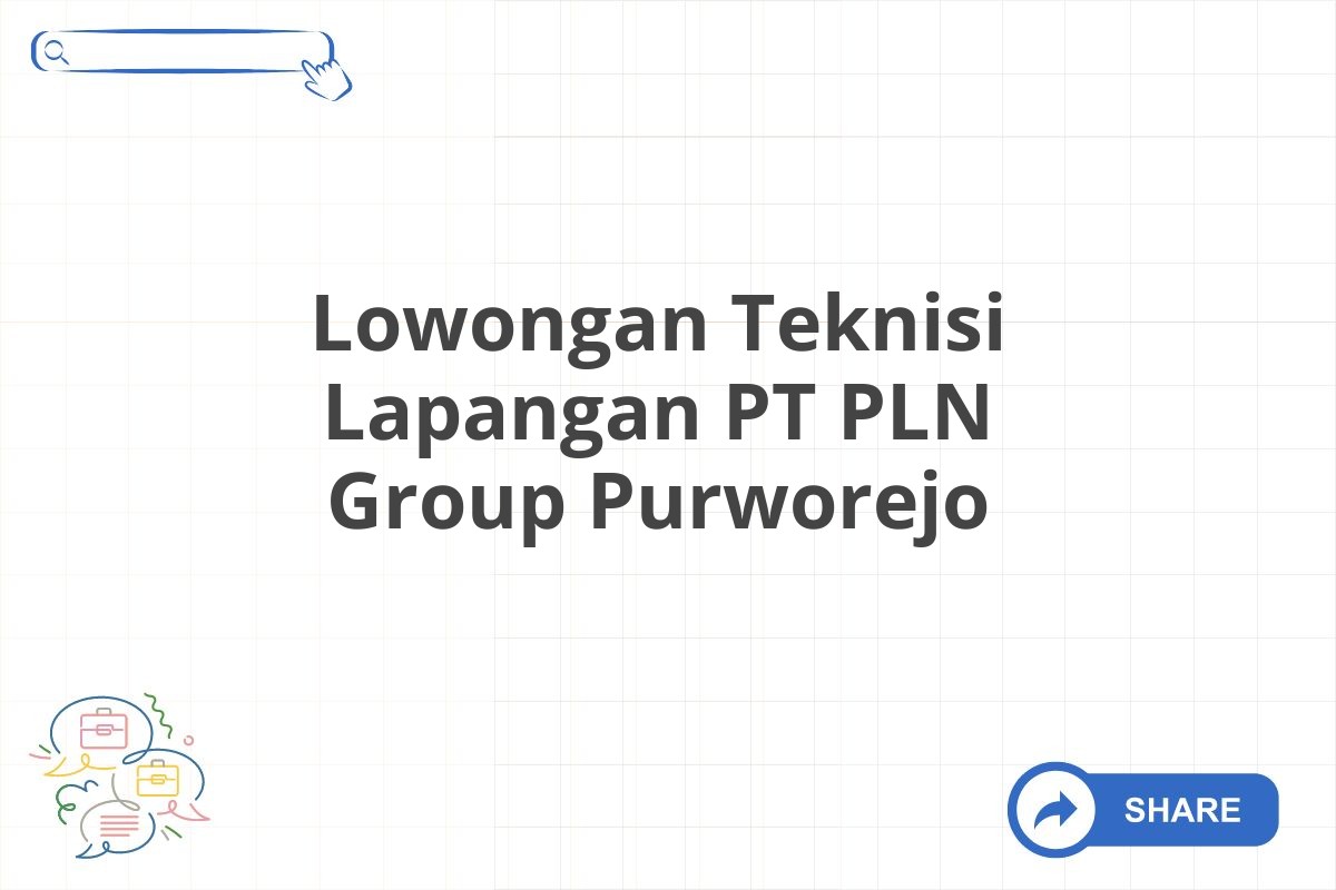 Lowongan Teknisi Lapangan PT PLN Group Purworejo