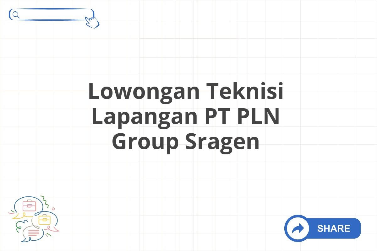 Lowongan Teknisi Lapangan PT PLN Group Sragen