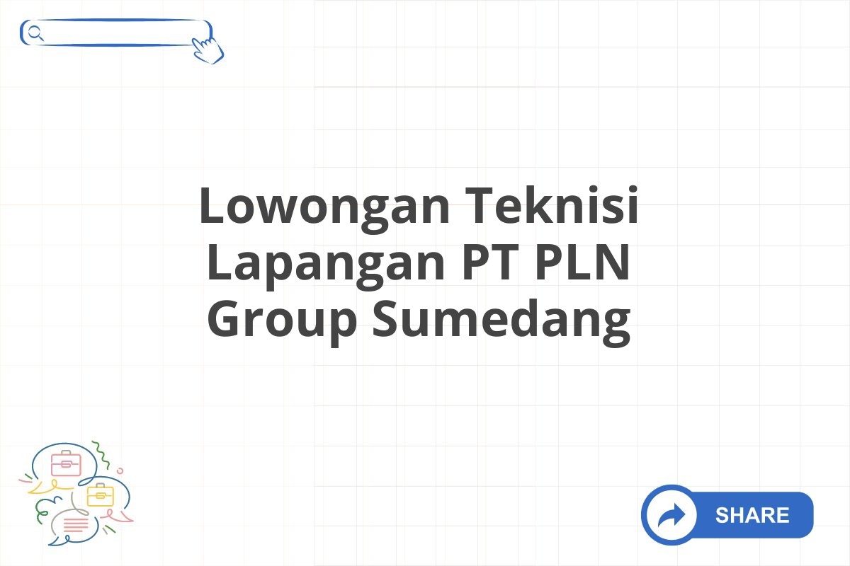 Lowongan Teknisi Lapangan PT PLN Group Sumedang