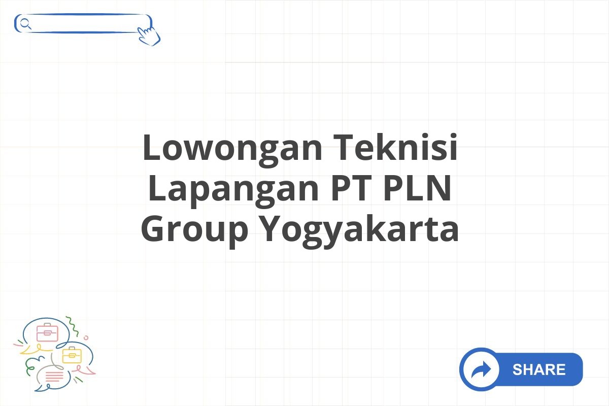 Lowongan Teknisi Lapangan PT PLN Group Yogyakarta