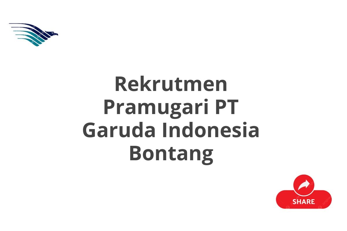 Rekrutmen Pramugari PT Garuda Indonesia Bontang