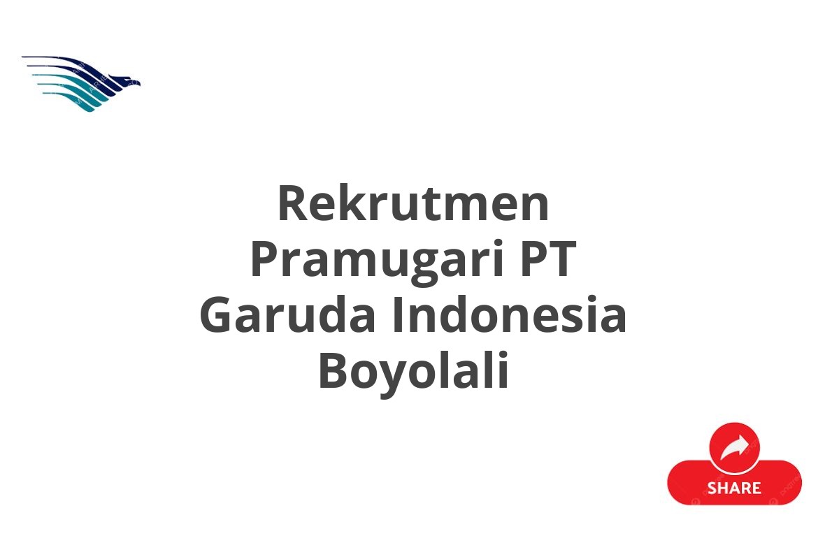 Rekrutmen Pramugari PT Garuda Indonesia Boyolali