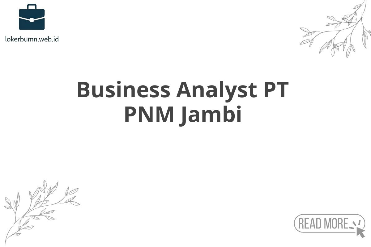 Business Analyst PT PNM Jambi