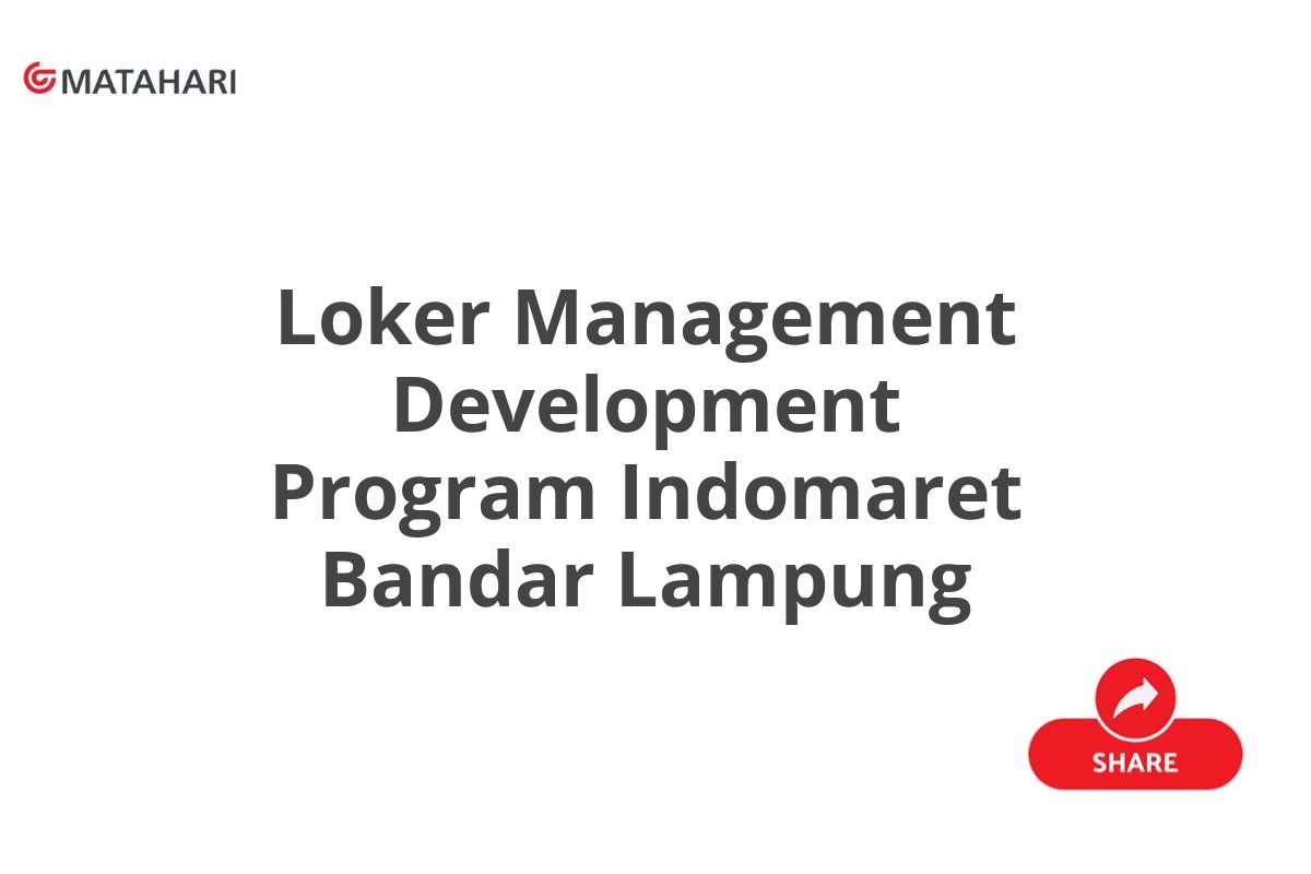 Loker Management Development Program Indomaret Bandar Lampung