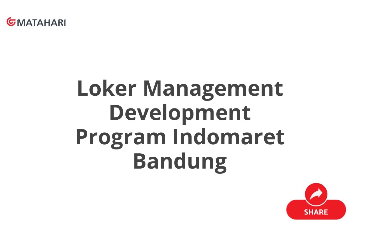 Loker Management Development Program Indomaret Bandung