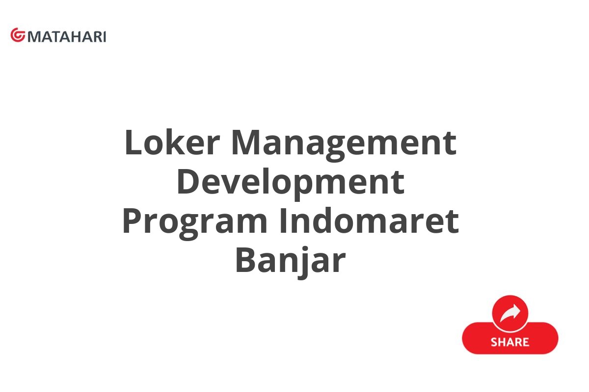 Loker Management Development Program Indomaret Banjar