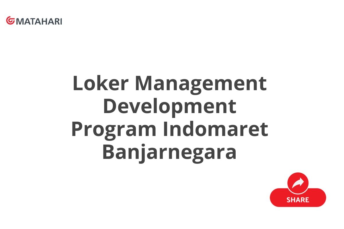 Loker Management Development Program Indomaret Banjarnegara