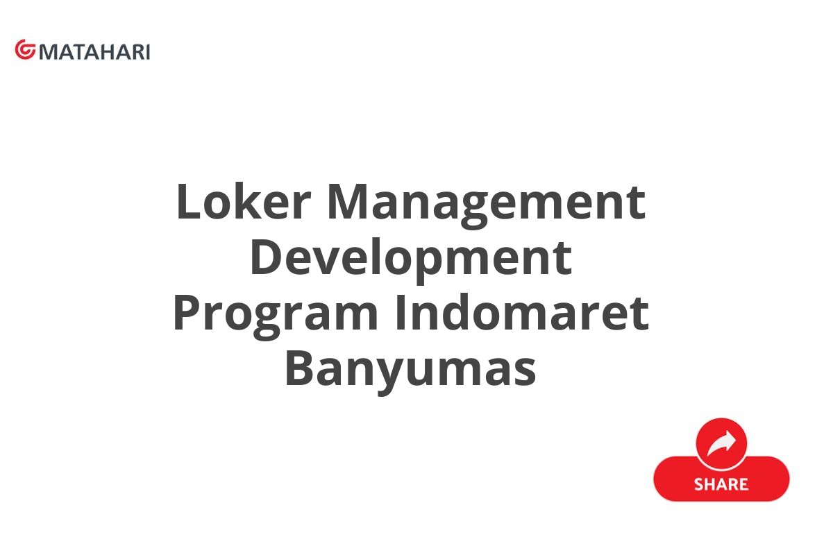 Loker Management Development Program Indomaret Banyumas