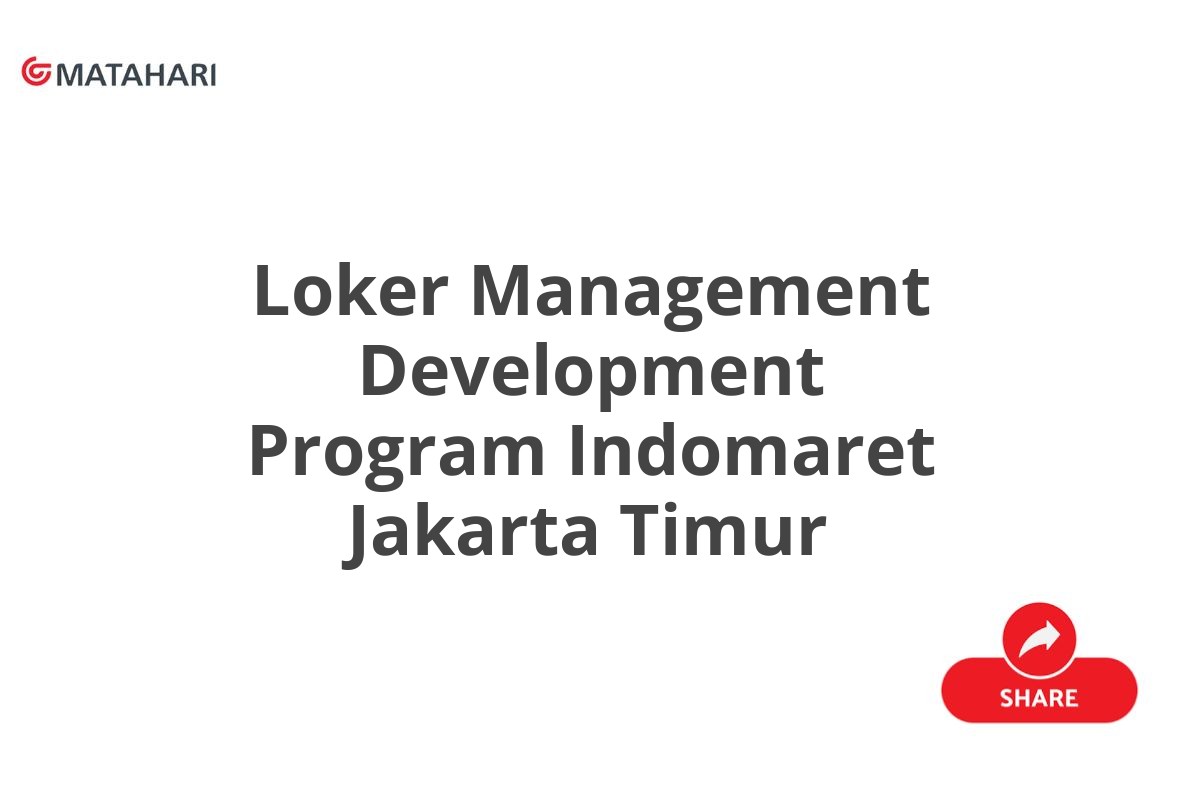 Loker Management Development Program Indomaret Jakarta Timur