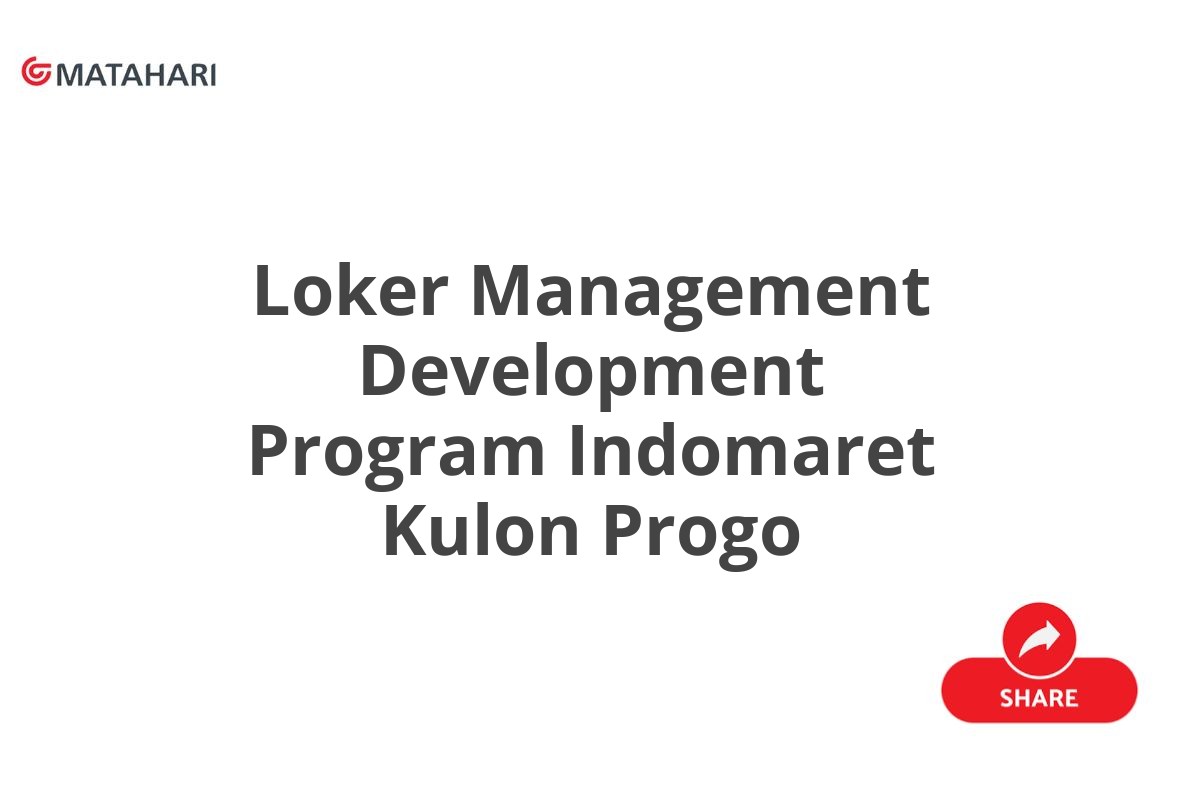 Loker Management Development Program Indomaret Kulon Progo