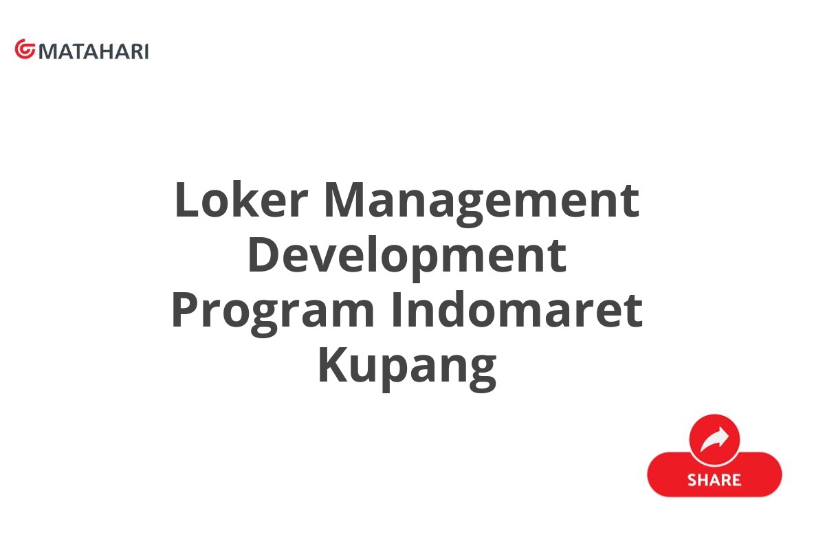 Loker Management Development Program Indomaret Kupang