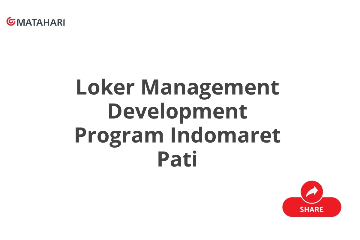 Loker Management Development Program Indomaret Pati