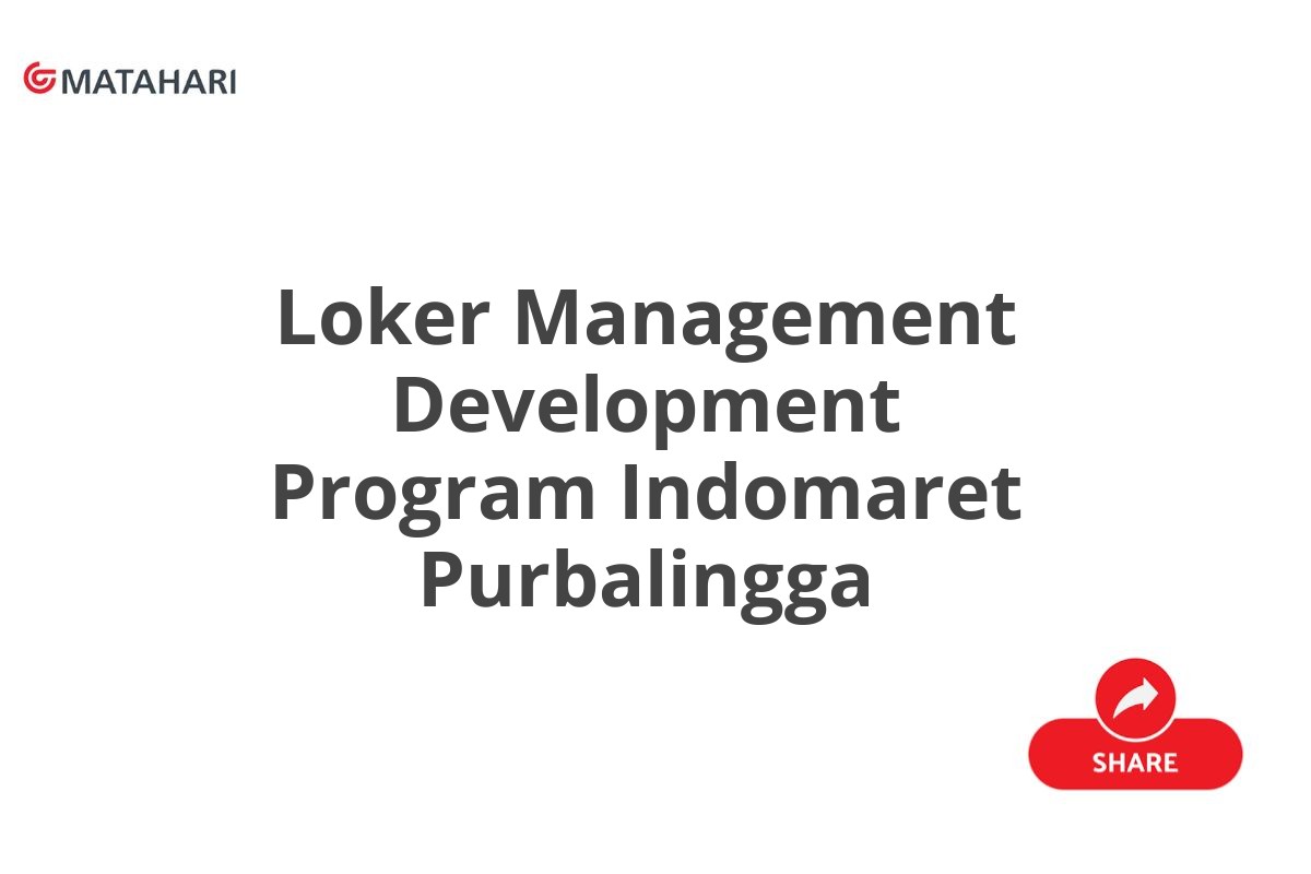 Loker Management Development Program Indomaret Purbalingga