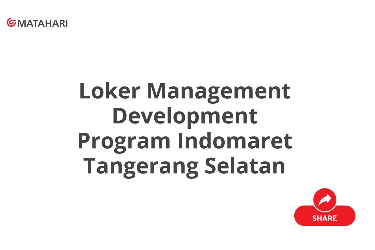 Loker Management Development Program Indomaret Tangerang Selatan